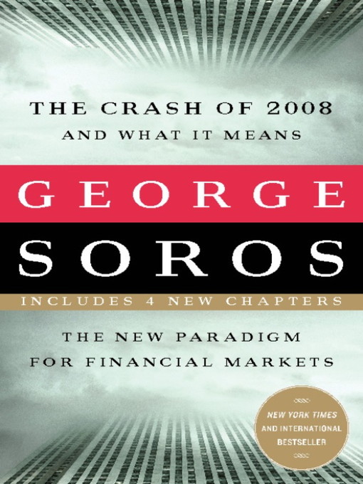 Title details for The Crash of 2008 and What it Means by George Soros - Available